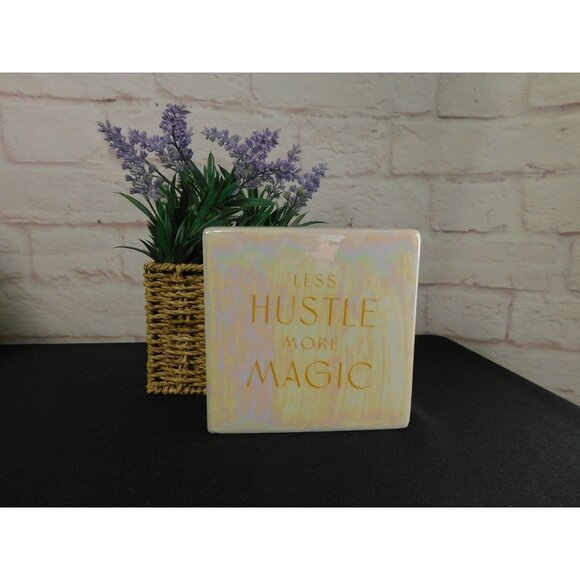 Less Hustle More Magic Ceramic Tabletop Plaque Inspirational Quote 6.5"x6.5"x2.5 - Picture 5 of 11
